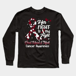 Her Fight Is My Fight Oral Head And Neck Cancer Awareness, Burgundy Color Long Sleeve T-Shirt